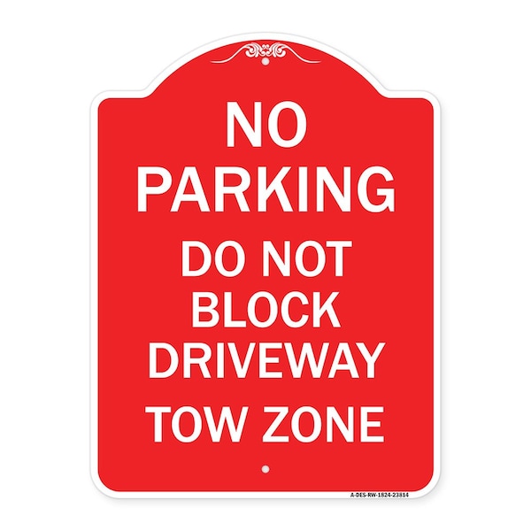 Signmission No Parking-Do Not Block Driveway Tow Zone, Red & White Aluminum Sign, 18" x 24", RW-1824-23814 A-DES-RW-1824-23814 - main